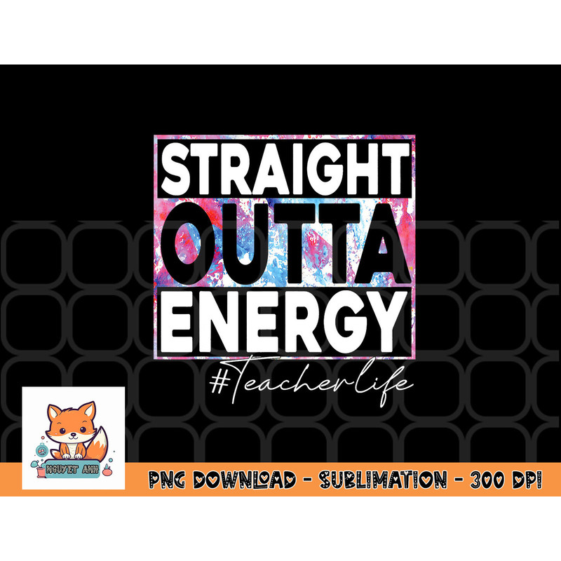 Paraprofessional Straight Outta Energy Teacher Life rainbow png, digital download copy.jpg
