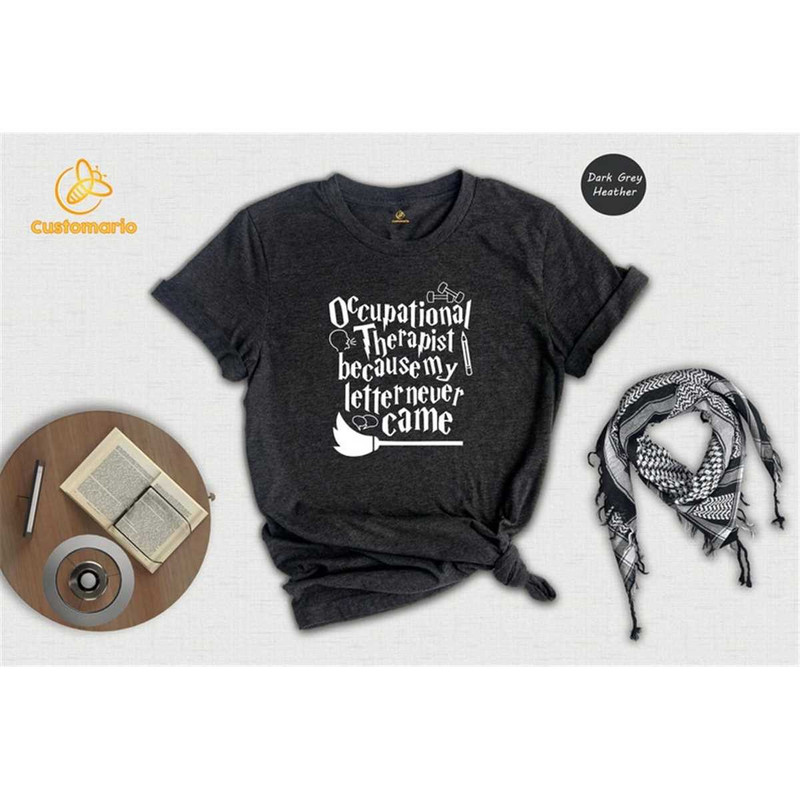MR-146202316191-occupational-therapist-because-my-letter-never-came-shirt-image-1.jpg