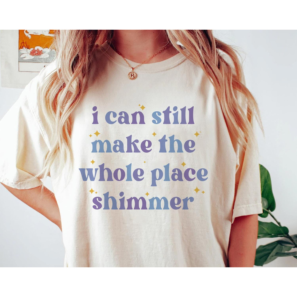 I Can Still Make The Whole Place Shimmer Trip 2023 Sweatshirt Hoodie Vacation 2023 Gift For Men Women - 1.jpg