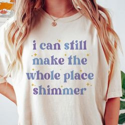 i can still make the whole place shimmer trip 2023