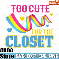 too cute for the closet pansexual design svg,lgbt day svg,lesbian svg , gay svg, bisexual svg, transgender svg,queer svg