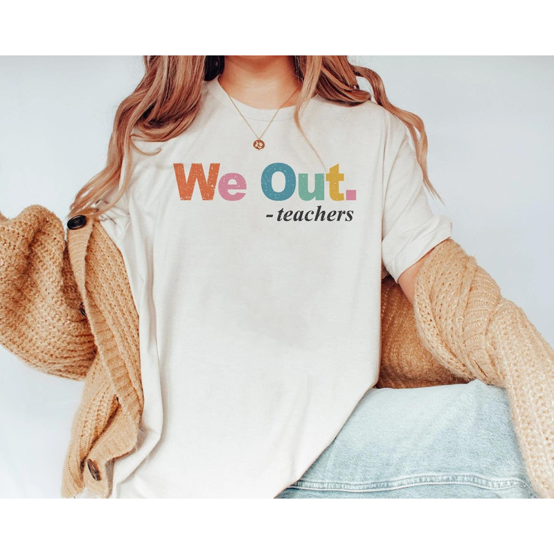 We Out Teachers Last Day Of School Shirt Funny Teacher Day Problem Version Concert 2023 Sweatshirt Hoodie Gift For Men Women - 1.jpg
