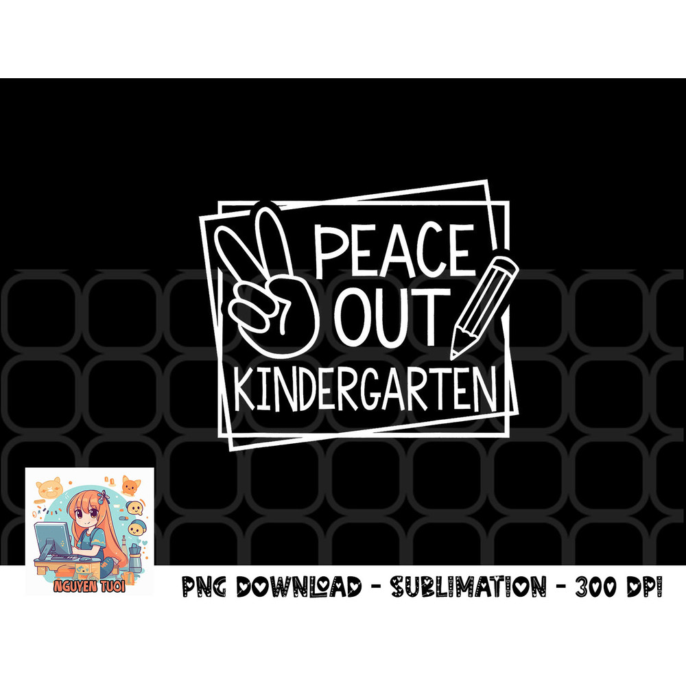 Peace Out Kindergarten Last day of school Summer Break png, digital download copy.jpg