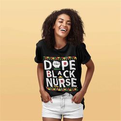 dope black nurse, nurse graduation gift, gift for black nurse, black nurse, nurse shirt, afro nurse, nursing shirt, blac