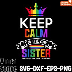 keep calm i'm the gay sister lgbt svg,lgbt day svg,lesbian svg , gay svg, bisexual svg, transgender svg, queer svg,pride