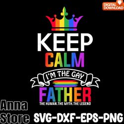 keep calm i'm the gay father lgbt svg,lgbt day svg,lesbian svg , gay svg, bisexual svg, transgender svg, queer svg,pride