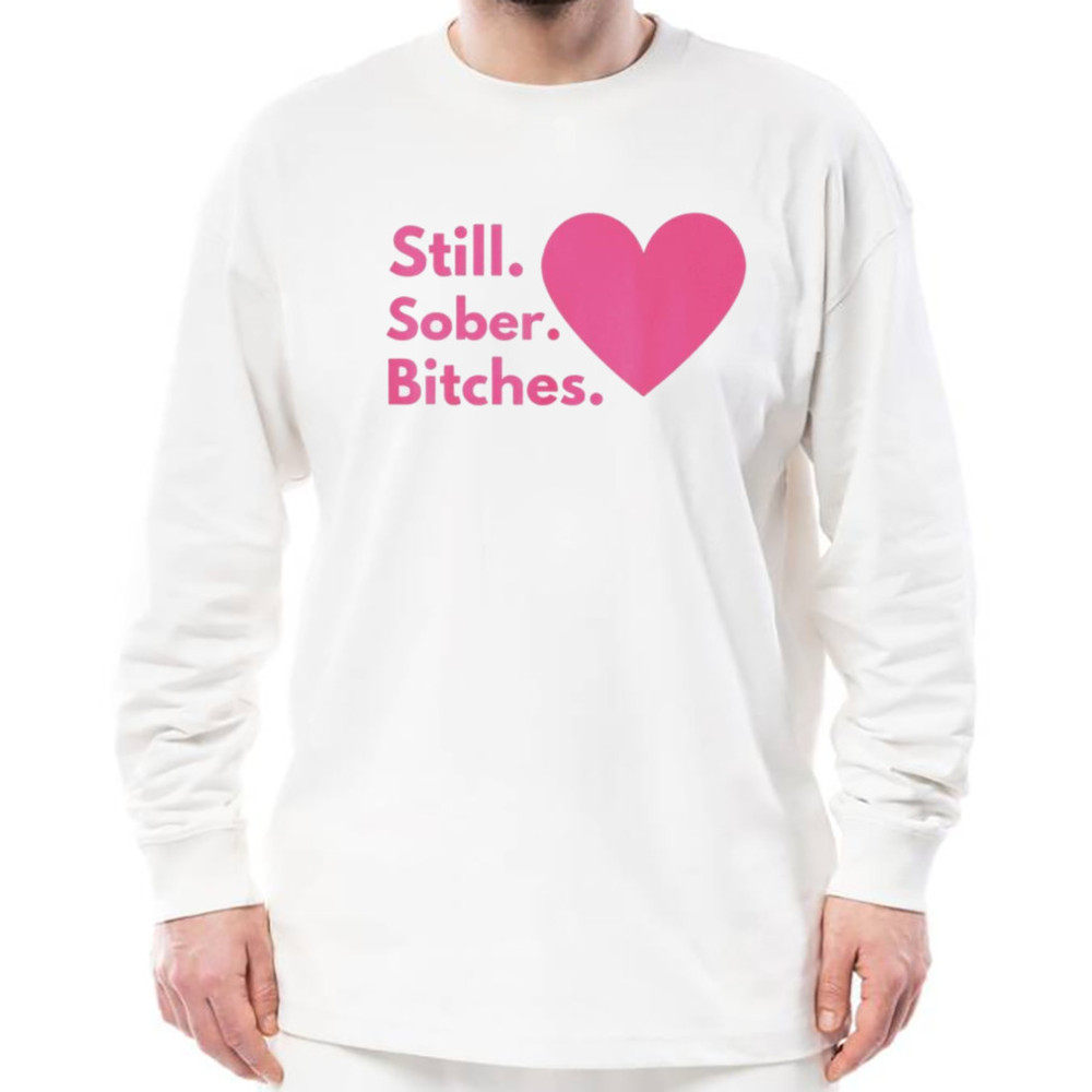 Still Sober Bitches Heart Shirt, Unisex Clothing, Shirt For Men Women, Graphic Design, Unisex Shirt