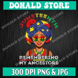 juneteenth women remembering my ancestors 2023 png, remembering my ancestors, black history png, instant download