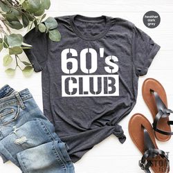 60's Club TShirt, 60th Birthday Shirt, Officially 60 Tee, 60 Years Old Shirt, Birthday T Shirt, Vintage 60s Shirt, Est.