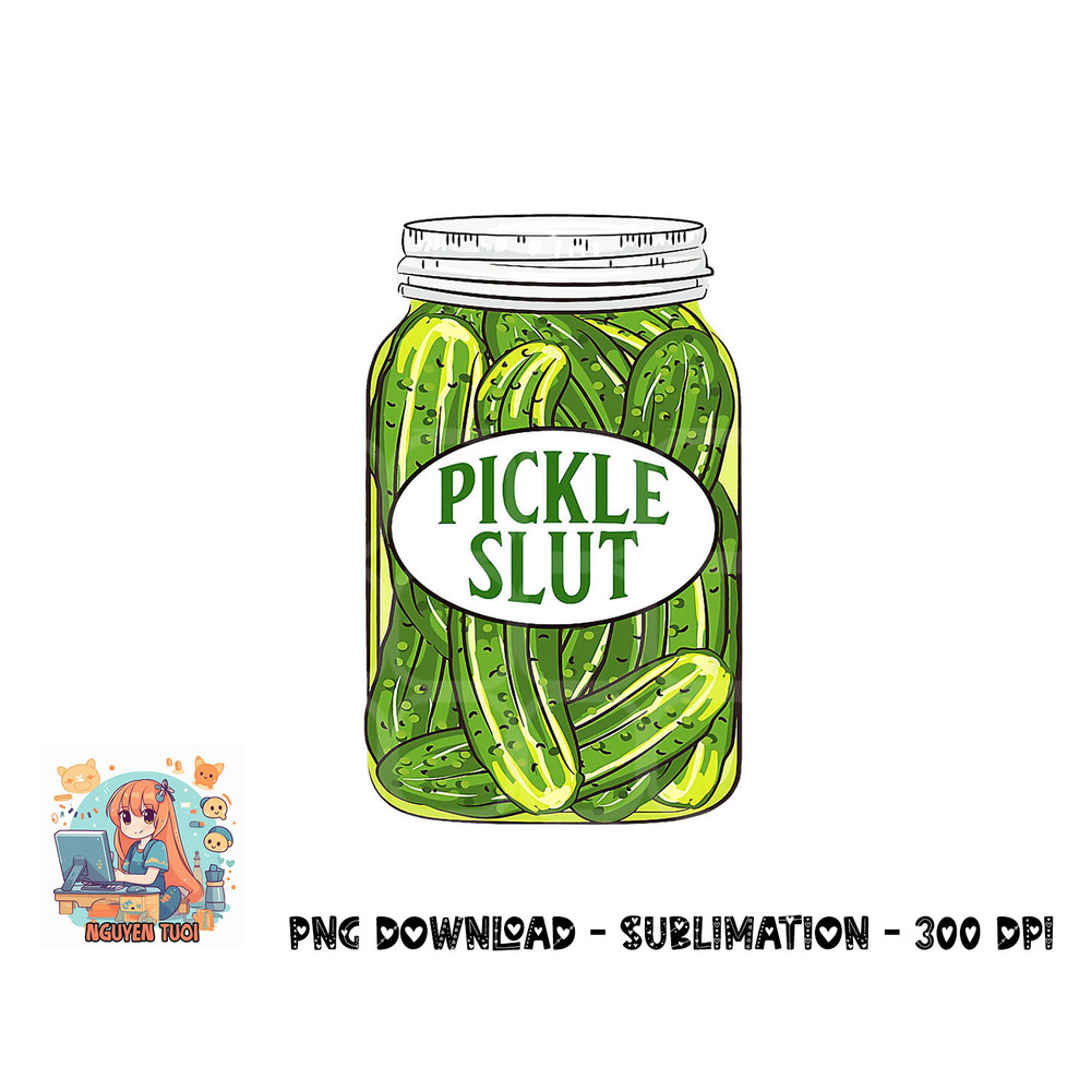 Pickle Slut A Girl Who Loves Pickles Canning Food Quote png, digital download.pngPickle Slut A Girl Who Loves Pickles Canning Food Quote png, digital download c