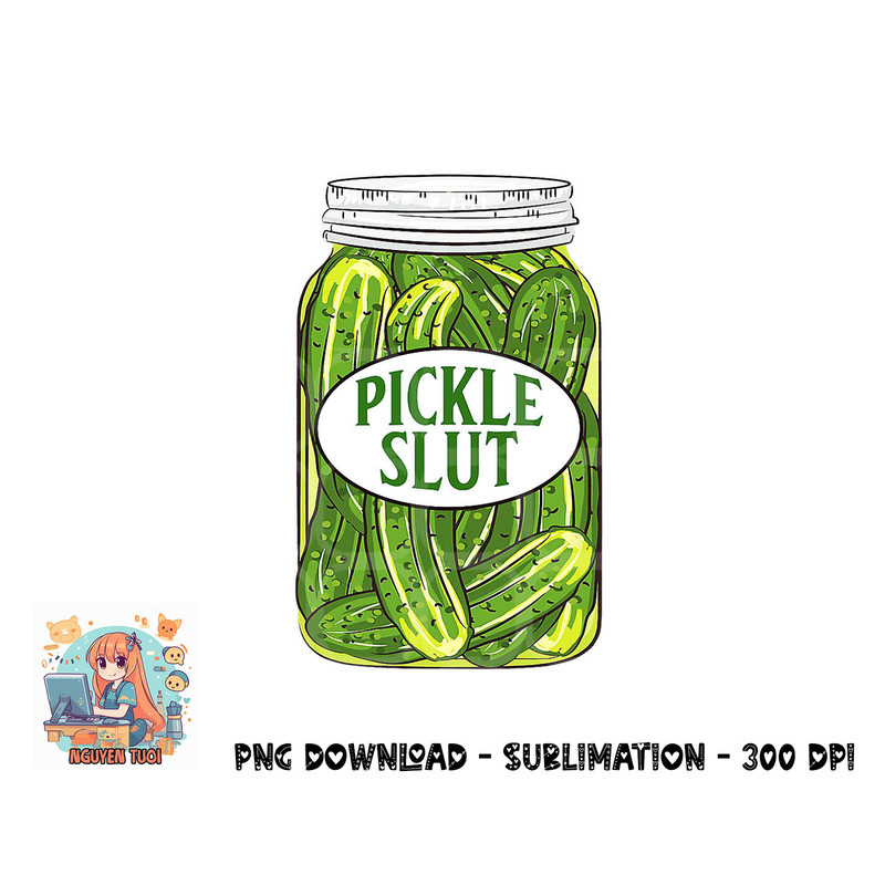 Pickle Slut A Girl Who Loves Pickles Canning Food Quote png, digital download.pngPickle Slut A Girl Who Loves Pickles Canning Food Quote png, digital download c