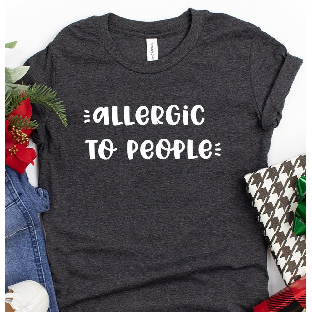 Allergic To People Shirt, Funny Unsocials  Tee, Introvert Shirt, Sarcastic Shirt, Introverted Gift, Unsocials  T Shirt - 2.jpg