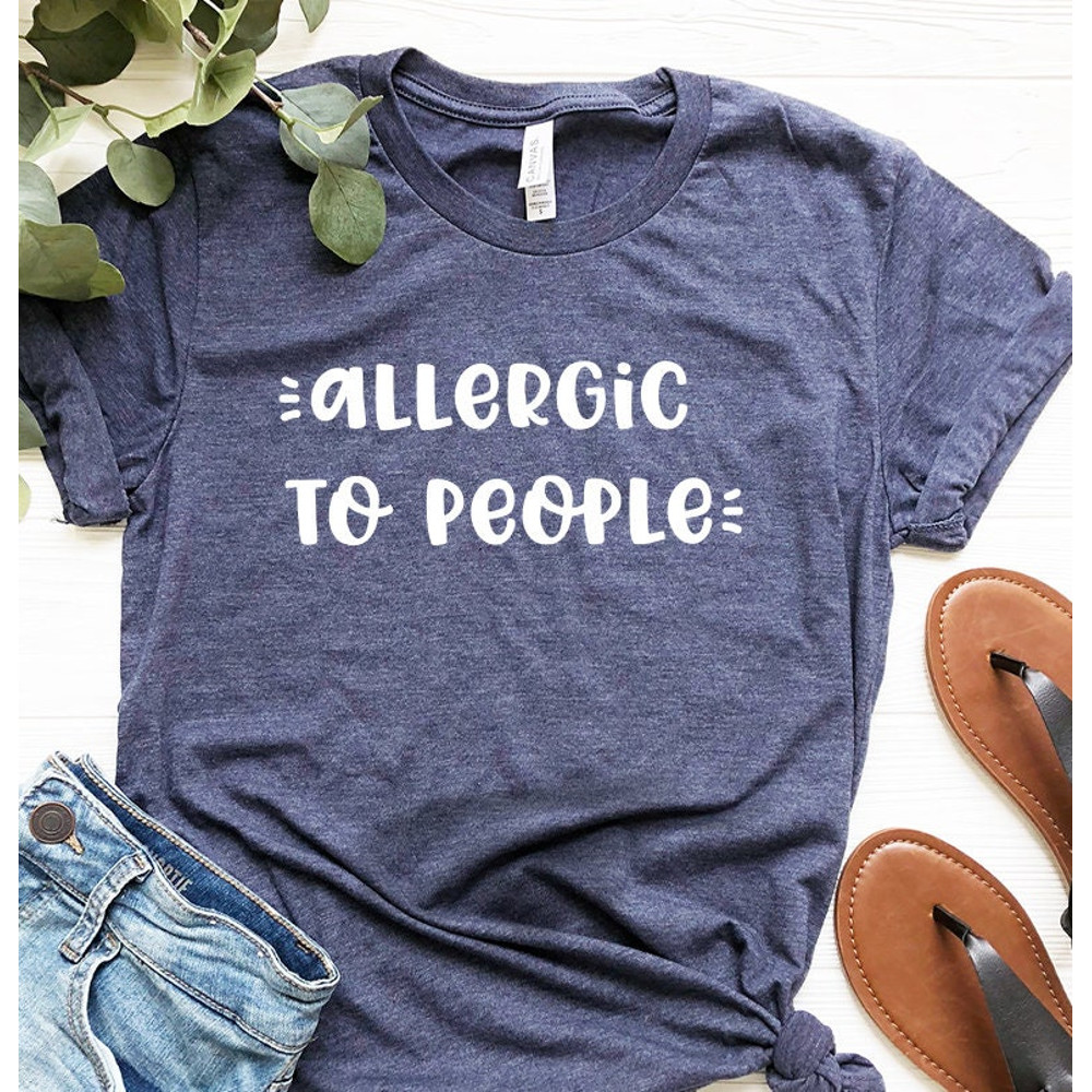 Allergic To People Shirt, Funny Unsocials  Tee, Introvert Shirt, Sarcastic Shirt, Introverted Gift, Unsocials  T Shirt - 5.jpg