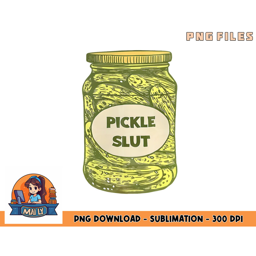 pickle slut funny canned pickles png, digital download copy.jpg