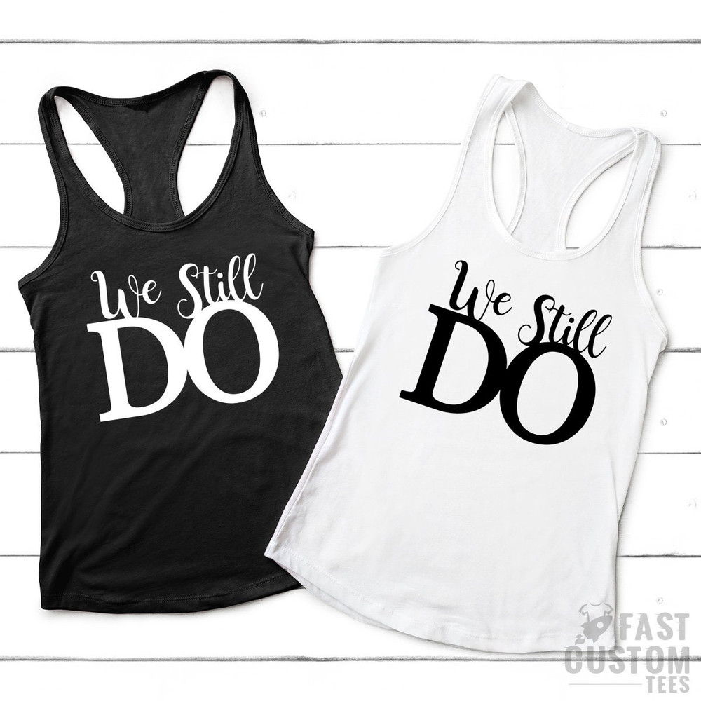 Anniversary T Shirt, Bride Groom Shirt, Wedding TShirt, We Still Do, Funny Couple Shirt, Married T-Shirt, Honeymoon Shirt, Gift For Couple - 6.jpg