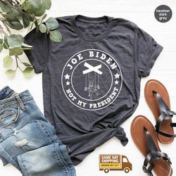 anti biden shirt, not my president shirt, anti joe biden shirt, political shirts, anti democrats shirt, funny republican