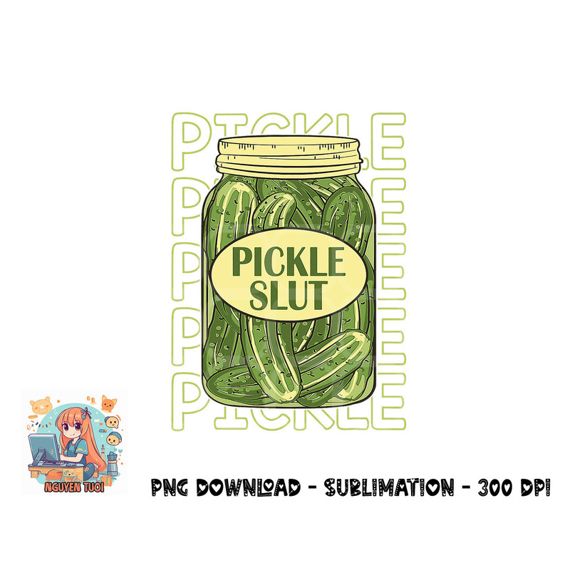 Pickle Slut Funny Pickle Slut Who Loves Pickles Apaprel png, digital download.pngPickle Slut Funny Pickle Slut Who Loves Pickles Apaprel png, digital download c
