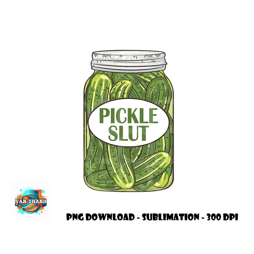 Pickle Slut Who Loves Pickles Apaprel png, digital download copy.jpg