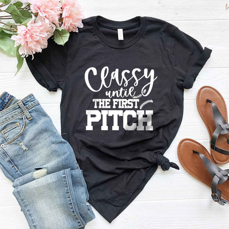 Baseball T-Shirt, Softball Shirt, Baseball Tee, Classy Until The First Pitch Shirt, my Tee, Football Shirt, Football Mom Tee - 3.jpg