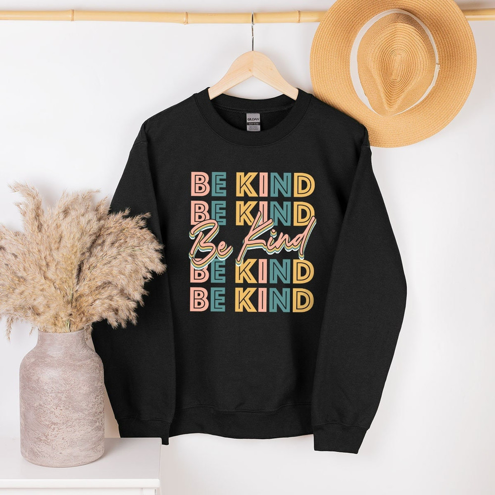 Be Kind Sweatshirt, Positive Quote Sweatshirt, Women Gifts, Inspirational Sweatshirt, Kind Heart Sweatshirt, Kind Motivational Shirt - 2.jpg
