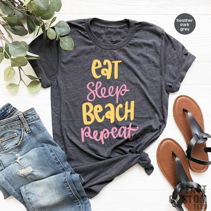 Beach Shirt, Summer Shirt, Vacation T-Shirt, Summer Vacation Shirt, Summer T Shirt, Funny Beach Shirt, Eat Sleep Beach Repeat Shirt - 1.jpg