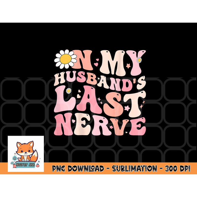 Pinky Retro On My Husband s Last Nerve Groovy (On back) png, digital download copy.jpg