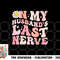 Pinky Retro On My Husband s Last Nerve Groovy (On back) png, digital download copy.jpg