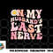 Pinky Retro On My Husband s Last Nerve Groovy (On back) png, digital download copy.jpg