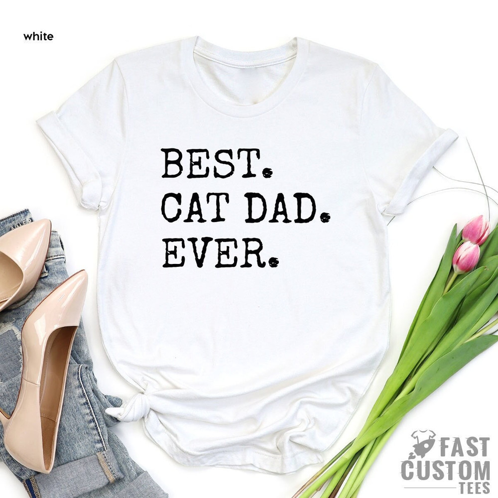 Best Cat Dad Ever Shirt, Gifts for Dad, Cat Dad Shirt, Best Cat Dad Ever Tee, Father's Day Gift, Best Dad Shirt, Cat Lover Gift - 3.jpg