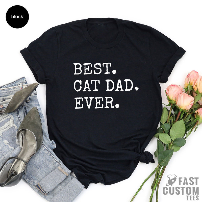 Best Cat Dad Ever Shirt, Gifts for Dad, Cat Dad Shirt, Best Cat Dad Ever Tee, Father's Day Gift, Best Dad Shirt, Cat Lover Gift - 5.jpg