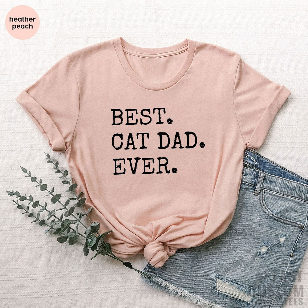 Best Cat Dad Ever Shirt, Gifts for Dad, Cat Dad Shirt, Best Cat Dad Ever Tee, Father's Day Gift, Best Dad Shirt, Cat Lover Gift - 7.jpg