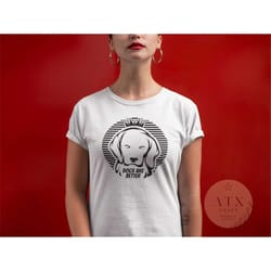 dogs are better, not a cat person, dog lover shirt, dog dad, dog mom shirt, mom shirt, dog lover gift, pet lover gift,