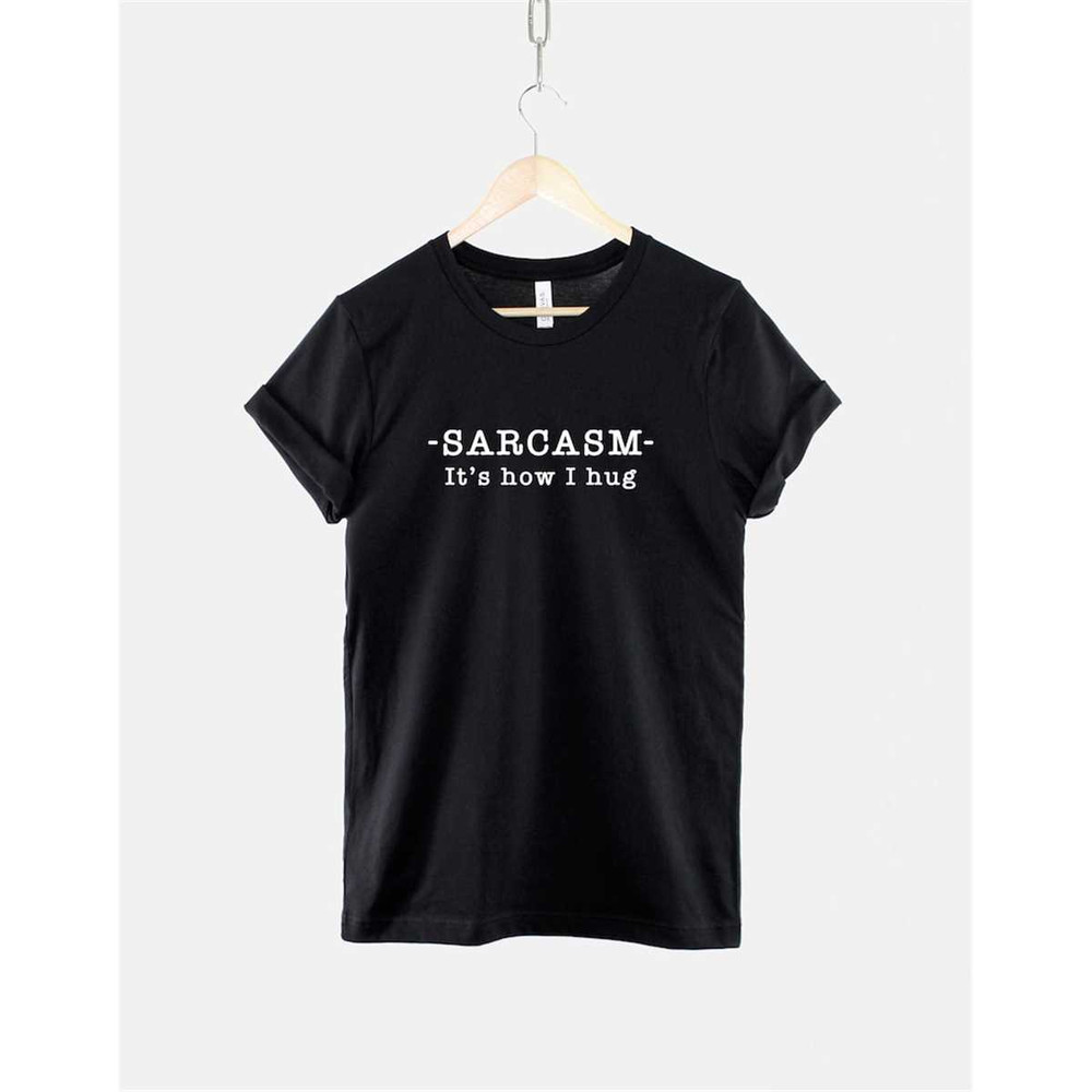 MR-146202318246-sarcasm-its-how-i-hug-t-shirt-sarcasm-is-how-i-hug-black.jpg