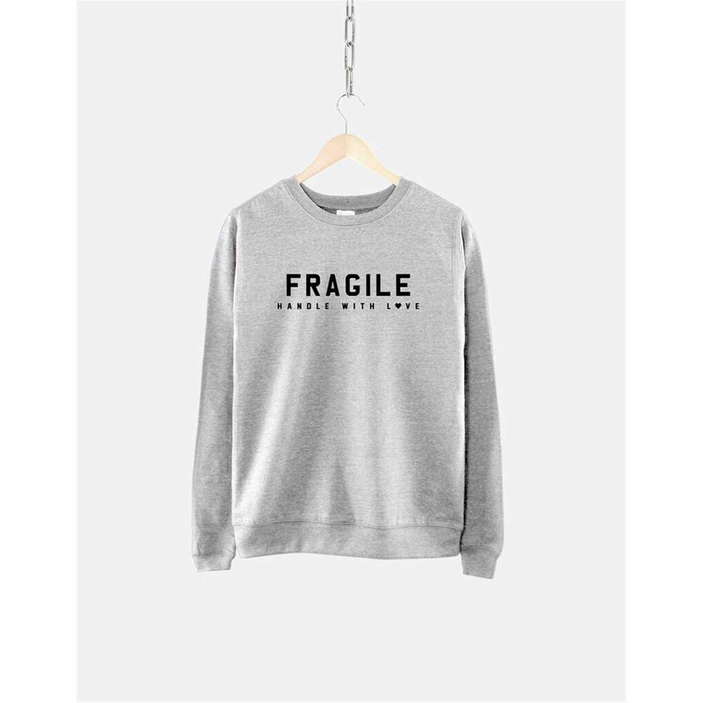 MR-1462023182634-fragile-handle-with-love-sweatshirt-self-love-sweater-gray.jpg