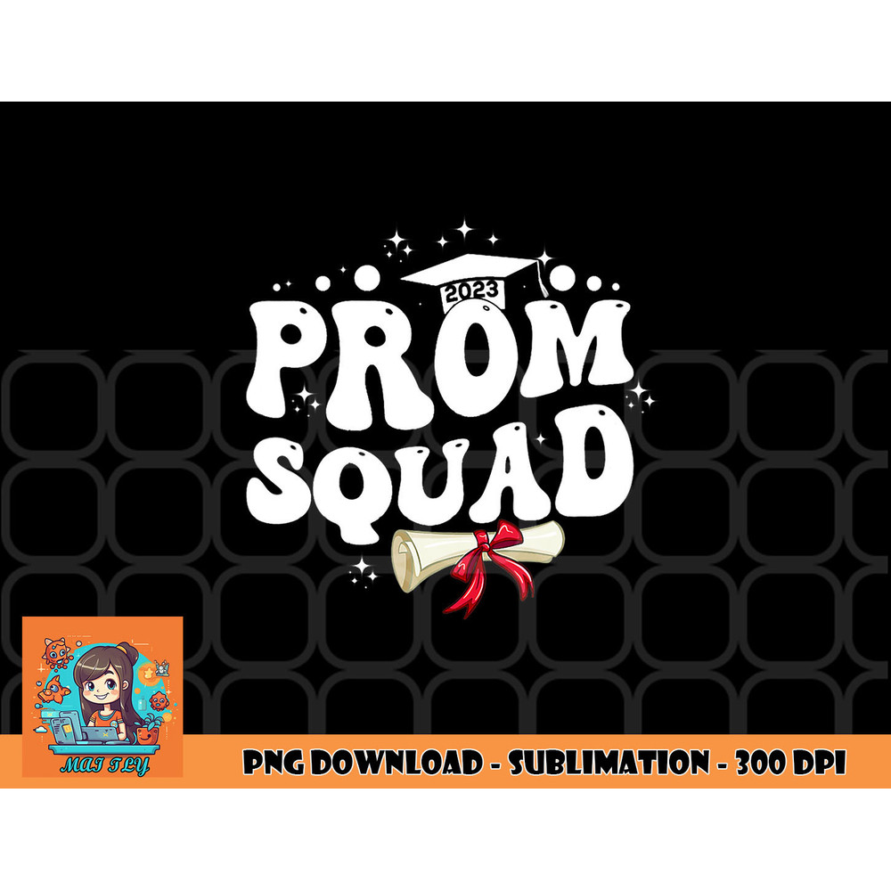 Prom Squad 2023 Funny Graduate Prom Class of 2023 png, digital download copy.jpg
