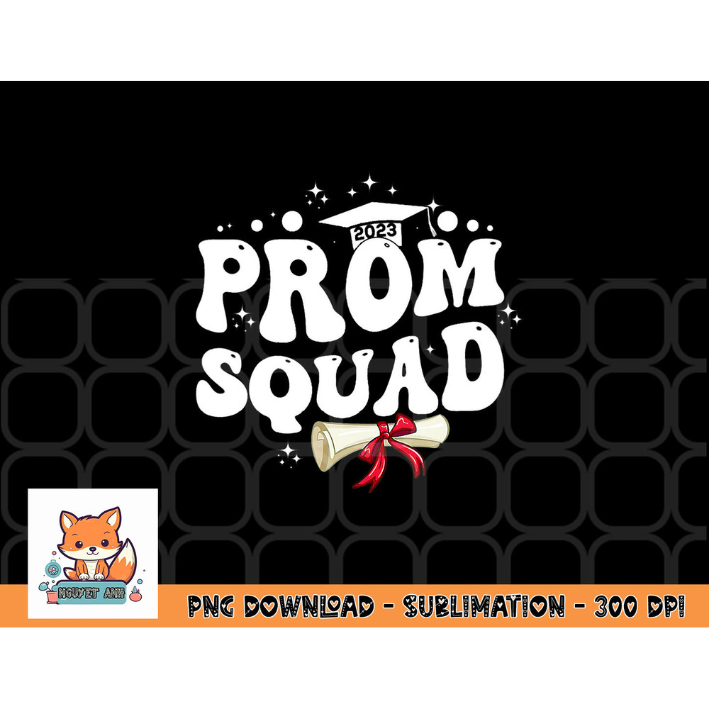 Prom Squad 2023 Funny Graduate Prom Class of 2023 png, digital download copy.jpg