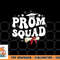 Prom Squad 2023 Funny Graduate Prom Class of 2023 png, digital download copy.jpg