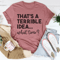 That's A Terrible Idea Tee
