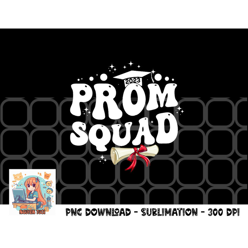 Prom Squad 2023 Funny Graduate Prom Class of 2023 png, digital download copy.jpg