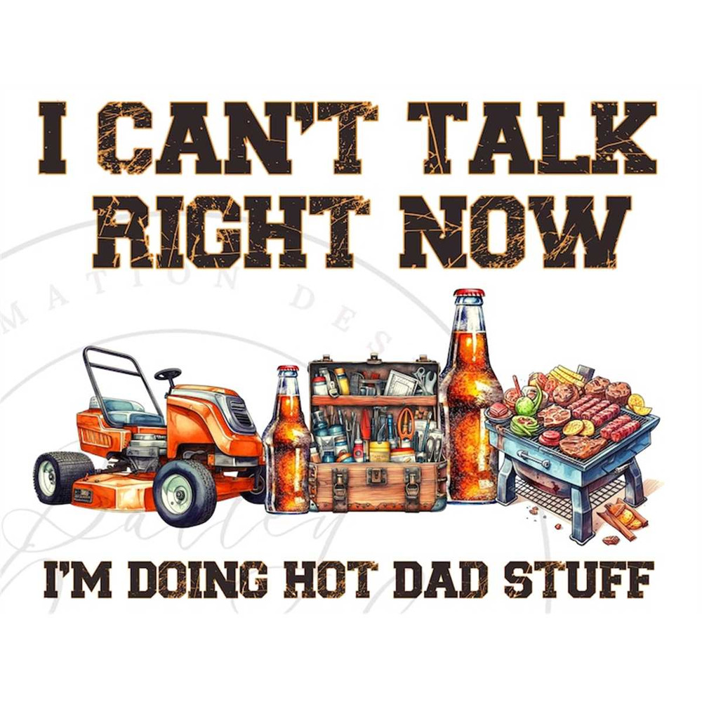 MR-1462023185512-i-cant-talk-right-now-im-doing-hot-dad-stuff-png-image-1.jpg