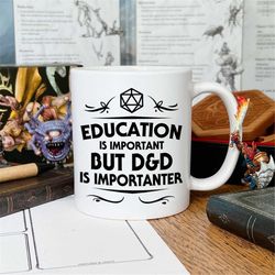 dungeons and dragons mug - d and d campaign mug - d&d gifts - gift for the dm - education is important but dnd is import
