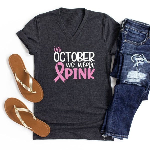 Breast Cancer Shirt, Cancer Shirt, Cancer Support Shirt, Breast Cancer Month, Cancer Awareness Shirt, In October We Wear Pink, October Shirt - 3.jpg