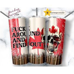 fuck around and find out 20 oz skinny tumbler sublimation design digital download png instant digital only, canada png,