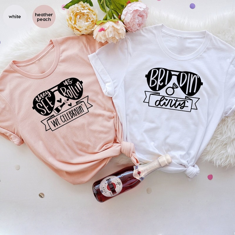 Bridal Party Shirts, Funny Bachelorette Party Shirt, Bridin Dirty Shirt, They See Us Rolling Shirt, We Celebrating Shirt, Bridesmaid T-Shirt - 1.jpg