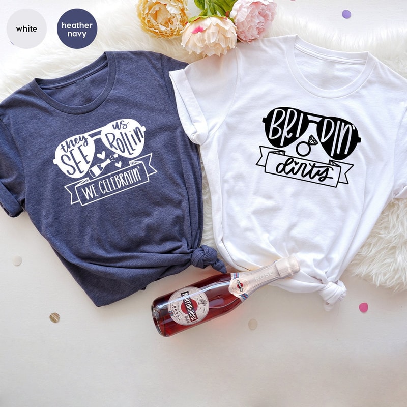 Bridal Party Shirts, Funny Bachelorette Party Shirt, Bridin Dirty Shirt, They See Us Rolling Shirt, We Celebrating Shirt, Bridesmaid T-Shirt - 5.jpg
