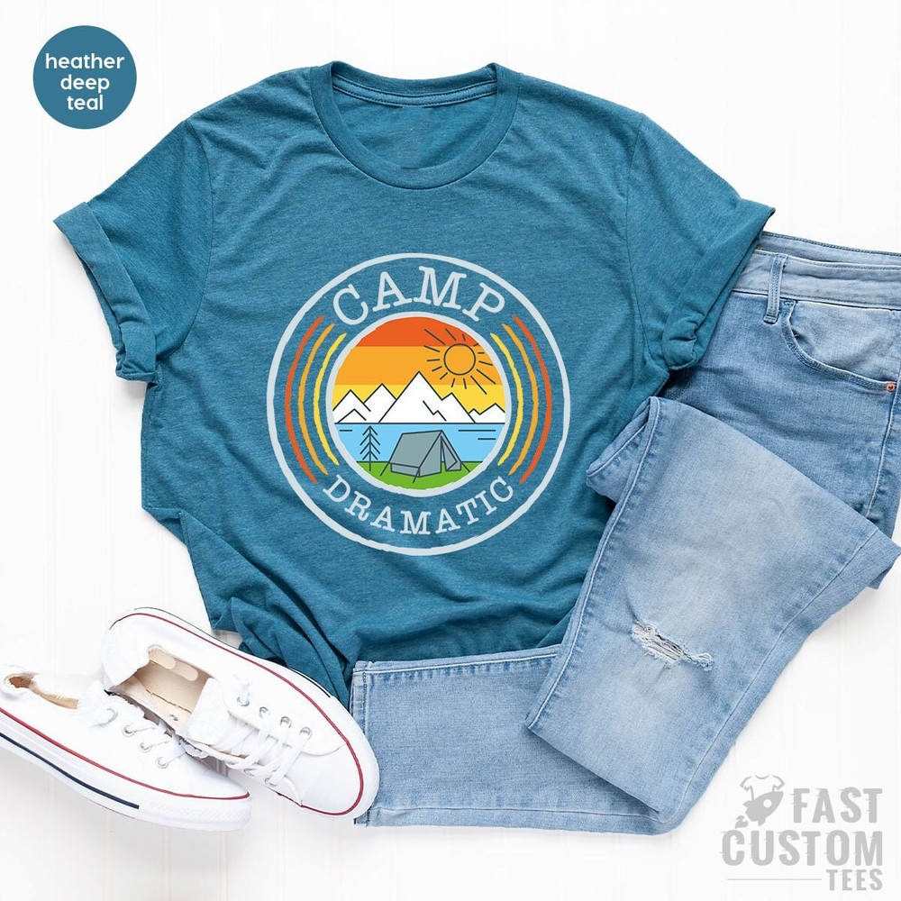 Camping T-Shirt, Camp Dramatic Shirt, Camp Gifts, Camp Love Tee, Camping Family Shirts, Camp Crew Shirt, Nature Lover T-Shirts, Travel Shirt - 1.jpg