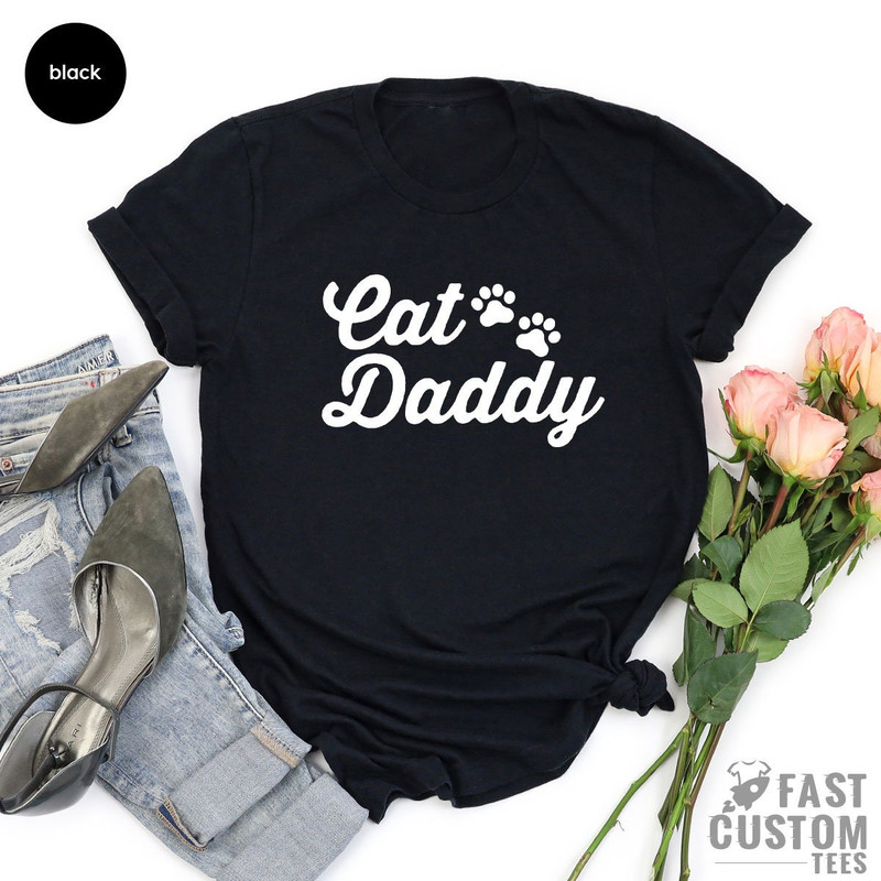 Cat Daddy Shirt, Fathers Day Gift, Gifts For Dad, Cat Daddy T-Shirt, Fathers Day Shirt, Cat Dad Shirt, Cat Lover Shirt, Gift For Cat Dad - 4.jpg