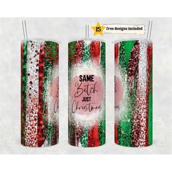 sarcastic 20 oz skinny tumbler,funny same bitch just christmas straight template, digital download, sublimation graphics