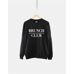 brunch club sweatshirt - womens casual sweatshirt - ladies loungewear sweater - slouchy womens sweatshirt