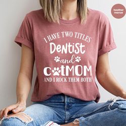 cat mom sweatshirt, dentist gifts, cat mama dentist clothing, funny saying shirts, cat owner gifts, funny cat mom outfit